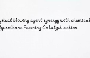 physical blowing agent synergy with chemical polyurethane foaming catalyst action