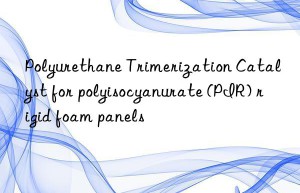 polyurethane trimerization catalyst for polyisocyanurate (pir) rigid foam panels