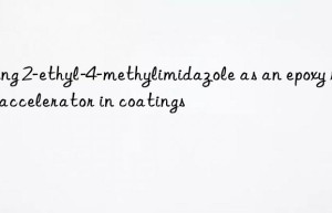 using 2-ethyl-4-methylimidazole as an epoxy resin accelerator in coatings