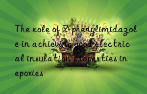 the role of 2-phenylimidazole in achieving good electrical insulation properties in epoxies
