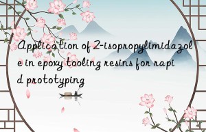application of 2-isopropylimidazole in epoxy tooling resins for rapid prototyping