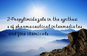 2-propylimidazole in the synthesis of pharmaceutical intermediates and fine chemicals