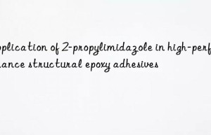 application of 2-propylimidazole in high-performance structural epoxy adhesives