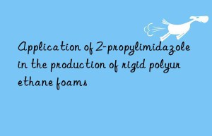 application of 2-propylimidazole in the production of rigid polyurethane foams