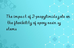 the impact of 2-propylimidazole on the flexibility of epoxy resin systems