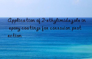 application of 2-ethylimidazole in epoxy coatings for corrosion protection