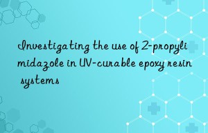 investigating the use of 2-propylimidazole in uv-curable epoxy resin systems