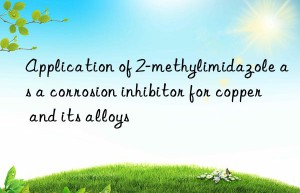 application of 2-methylimidazole as a corrosion inhibitor for copper and its alloys