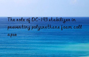 the role of dc-193 stabilizer in preventing polyurethane foam collapse