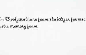 dc-193 polyurethane foam stabilizer for viscoelastic memory foam