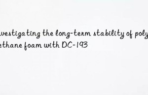 investigating the long-term stability of polyurethane foam with dc-193