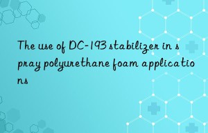 the use of dc-193 stabilizer in spray polyurethane foam applications