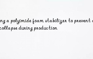 using a polyimide foam stabilizer to prevent cell collapse during production