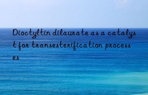 dioctyltin dilaurate as a catalyst for transesterification processes