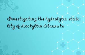 investigating the hydrolytic stability of dioctyltin dilaurate