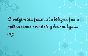 a polyimide foam stabilizer for applications requiring low outgassing