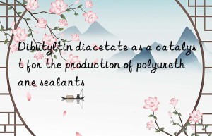 dibutyltin diacetate as a catalyst for the production of polyurethane sealants
