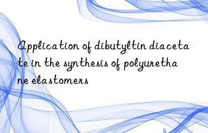 application of dibutyltin diacetate in the synthesis of polyurethane elastomers