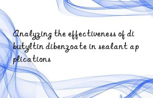 analyzing the effectiveness of dibutyltin dibenzoate in sealant applications