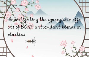 investigating the synergistic effects of  antioxidant blends in plastics