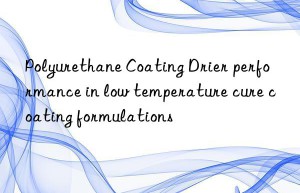 polyurethane coating drier performance in low temperature cure coating formulations