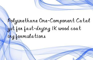 polyurethane one-component catalyst for fast-drying 1k wood coating formulations
