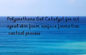 polyurethane gel catalyst for integral skin foam surface formation control process