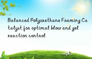 balanced polyurethane foaming catalyst for optimal blow and gel reaction control