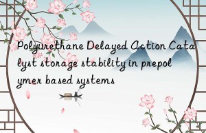 polyurethane delayed action catalyst storage stability in prepolymer based systems