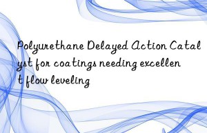 polyurethane delayed action catalyst for coatings needing excellent flow leveling