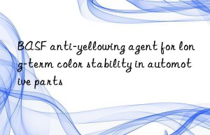 anti-yellowing agent for long-term color stability in automotive parts
