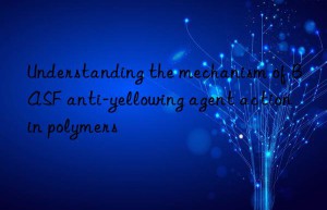 understanding the mechanism of  anti-yellowing agent action in polymers
