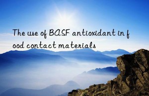 the use of  antioxidant in food contact materials