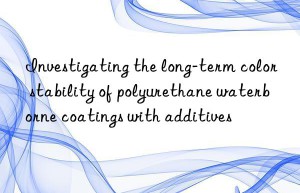 investigating the long-term color stability of polyurethane waterborne coatings with additives