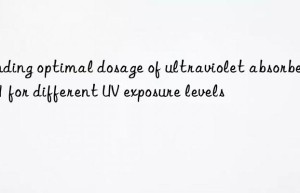 finding optimal dosage of ultraviolet absorber uv-1 for different uv exposure levels