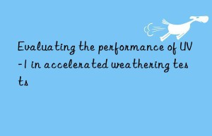 evaluating the performance of uv-1 in accelerated weathering tests