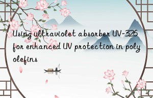 using ultraviolet absorber uv-326 for enhanced uv protection in polyolefins