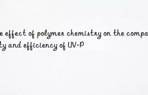 the effect of polymer chemistry on the compatibility and efficiency of uv-p