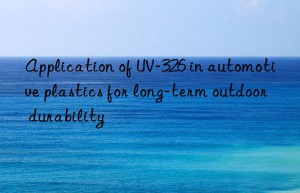 application of uv-326 in automotive plastics for long-term outdoor durability