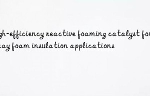 high-efficiency reactive foaming catalyst for spray foam insulation applications