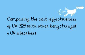 comparing the cost-effectiveness of uv-326 with other benzotriazole uv absorbers