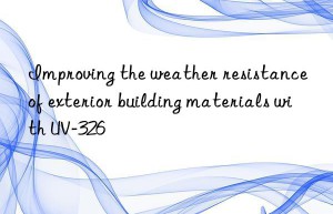 improving the weather resistance of exterior building materials with uv-326