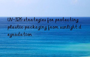 uv-326 strategies for protecting plastic packaging from sunlight degradation