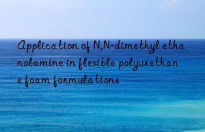 application of n,n-dimethyl ethanolamine in flexible polyurethane foam formulations