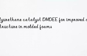 polyurethane catalyst dmdee for improved cell structure in molded foams