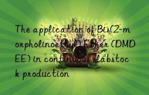 the application of bis(2-morpholinoethyl) ether (dmdee) in continuous slabstock production