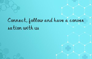 connect, follow and have a conversation with us