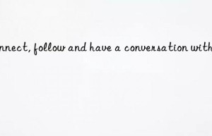 connect, follow and have a conversation with us