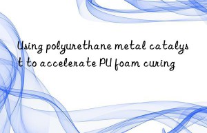 using polyurethane metal catalyst to accelerate pu foam curing