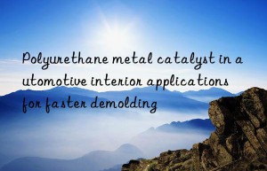 polyurethane metal catalyst in automotive interior applications for faster demolding